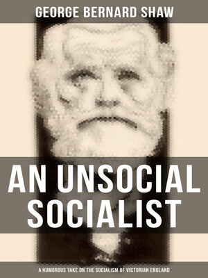 cover image of An Unsocial Socialist (A Humorous Take on the Socialism of Victorian England)